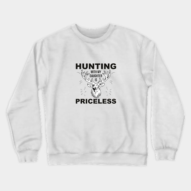 Hunting With My Daughter Is Priceless b1 Crewneck Sweatshirt by jampelabs